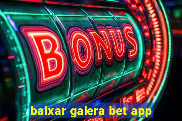 baixar galera bet app